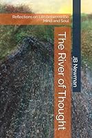 The River of Thought: Reflections on Life between the Mind and Soul 1067447407 Book Cover