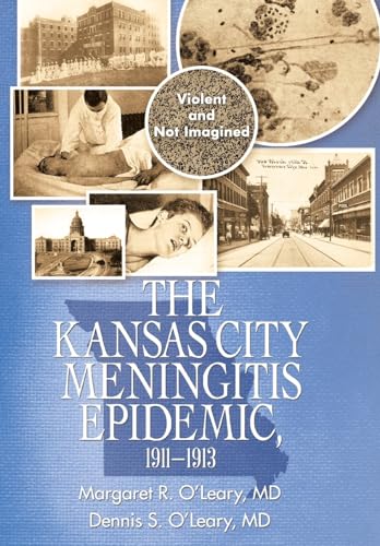 The Kansas City Meningitis Epidemic, 1911-1913: Violent and Not Imagined