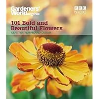 Gardeners' World: 101 Bold and Beautiful Flowers