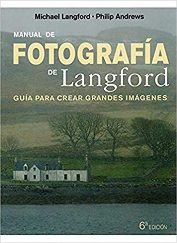 MANUAL DE FOTOGRAFIA DE LANGFORD, 6 ED. (FOTO, CINE Y TV-FOTOGRAFÍA Y VIDEO)