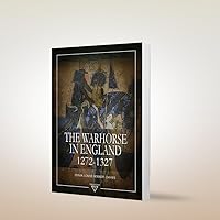 The Warhorse in England: 1272-1327 615669658X Book Cover