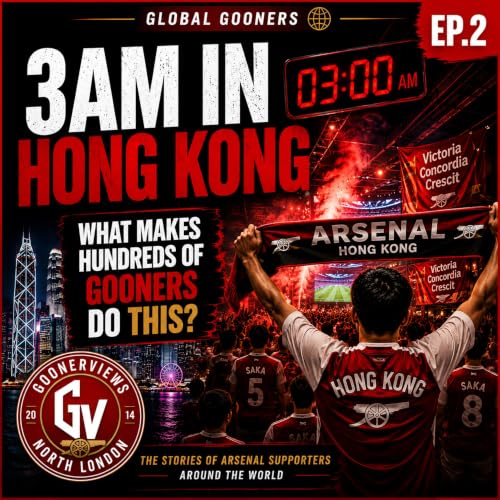 Why Arsenal Fans Stay Up Until 5AM | Arsenal Hong Kong | Global Gooners Ep. 2