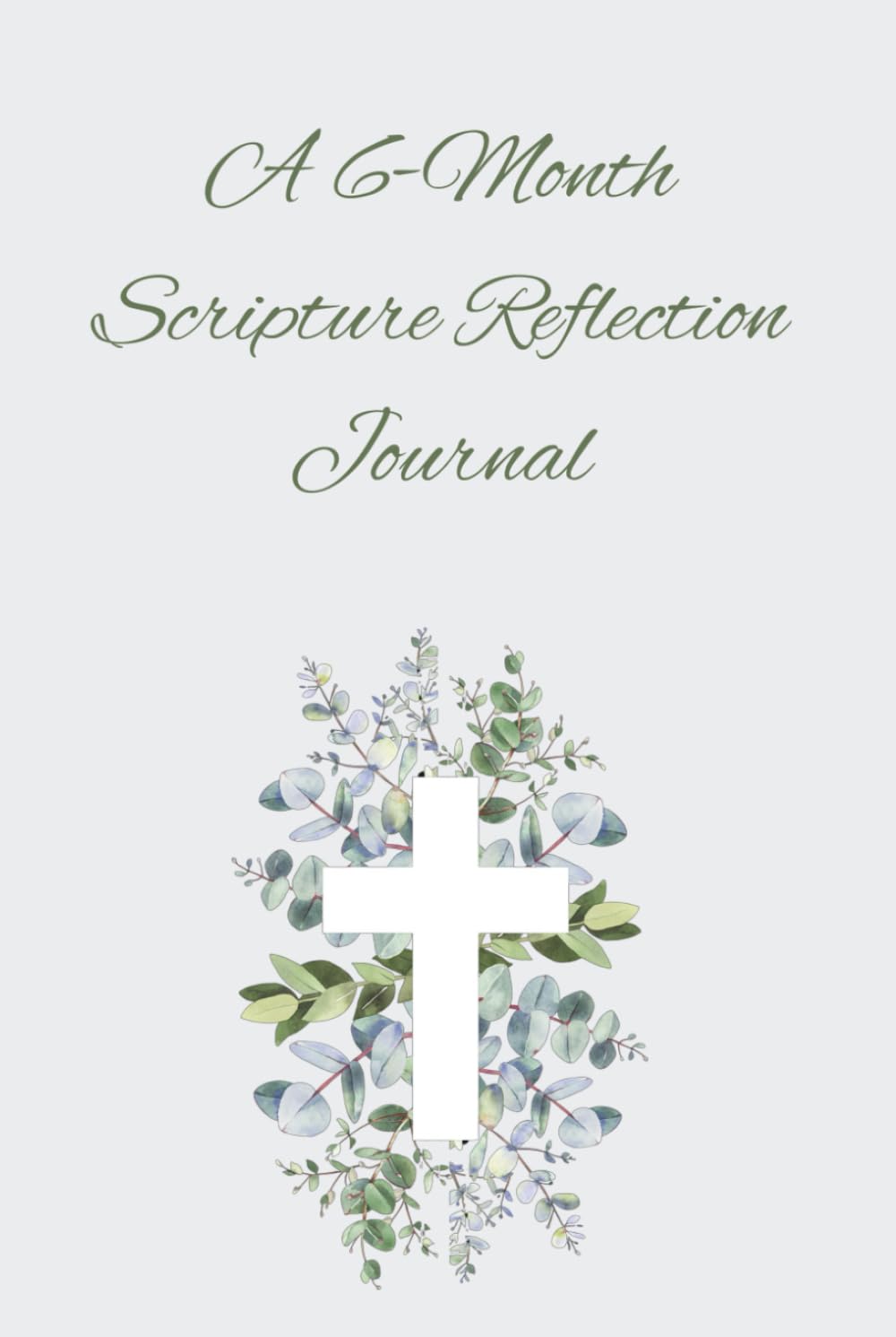 A 6-Month Scripture Reflection Journal
