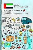 Vereinigte Arabische Emirate Mein Reisetagebuch: Kinder VAE Reise Aktivitätsbuch zum Ausfüllen Eintragen Malen Einkleben - Ferien unterwegs Tagebuch ... - Urlaubstagebuch Mädchen Jungen - Stylesyndikat VAE Bücher 