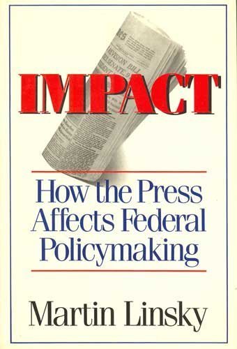 Impact How the Press Affects Federal Policymaking 0393023273 Book Cover