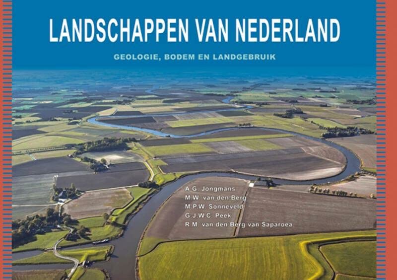 Landschappen Van Nederland: Geologie, Bodem En Landgebruik