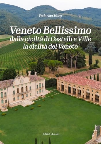  Veneto bellissimo. Dalla civiltà di castelli e ville la civiltà del Veneto. Ediz. illustrata