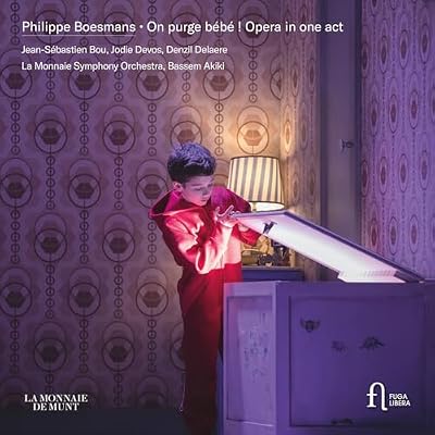 Boesmans: On purge bebe ! Opera in One Act