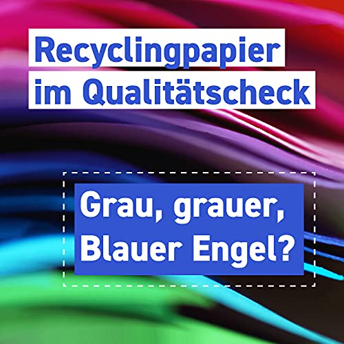 Recyclingpapier im Qualit&auml;tscheck &ndash; Grau, grauer, Blauer Engel?