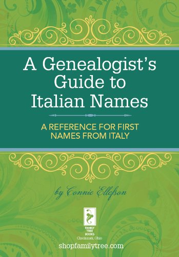 A Genealogist's Guide to Italian Names: A Reference for First Names from Italy