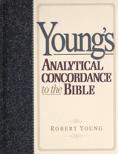 Young's Analytical Concordance to the Bible Young's Analytical Concordance to the Bible
