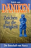 Zeichen für die Ewigkeit: Die Botschaft von Nazca - Erich von Däniken 