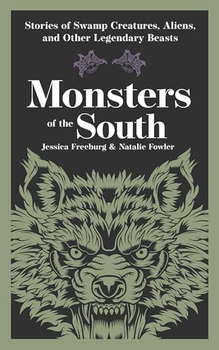 Monsters of the South: Stories of Swamp Creatures, Aliens, and Other Legendary Beasts (Hauntings, Horrors & Scary Ghost Stories)