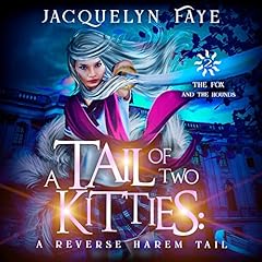 A Tail of Two Kitties: A Reverse Harem Academy Tail Audiolibro Por Jacquelyn Faye arte de portada
