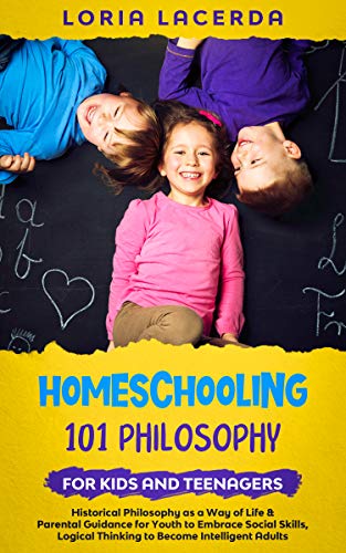 Amazon.com: Homeschooling 101 Philosophy for Kids and Teenagers ...