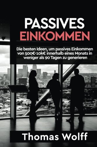 Passives Einkommen: Die besten Ideen, um passives Einkommen von 500Ä-10kÄ innerhalb eines Monats i Passives Einkommen: Die besten Ideen, um passives Einkommen von 500Ä-10kÄ innerhalb eines Monats i