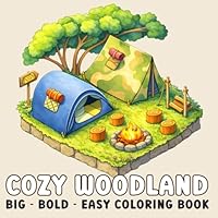 Cozy Woodland Adventures Coloring Book: Hygge, Calm Camping, and Nature Scenes for Adults and Teens (Easy Strokes) B0DFMDT2C9 Book Cover