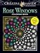 Creative Haven Rose Windows Coloring Book: Create Illuminated Stained Glass Special Effects (Adult Coloring)