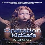 Operation KidSafe: A Detective's Guide to Child Abuse Prevention
