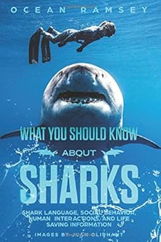 Paperback What You Should Know About Sharks: Shark Language, social behavior, human inter- actions, and life saving information Book