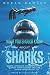 What You Should Know About Sharks: Shark Language, social behavior, human inter- actions, and life saving information