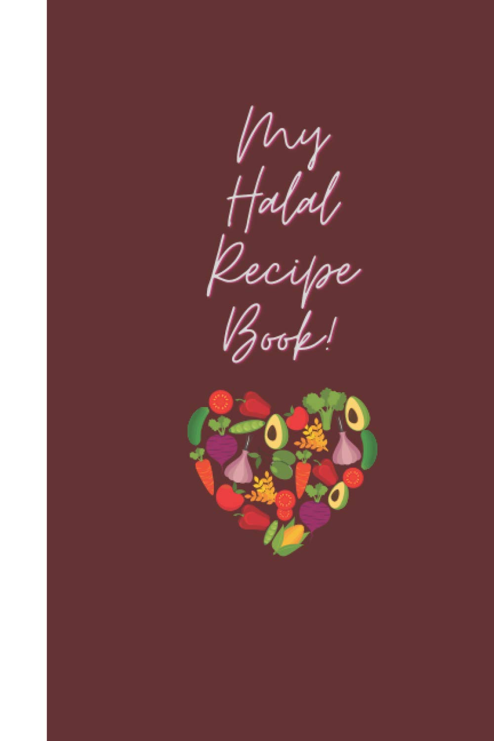 My Halal Recipe Book: 60 fillable pages