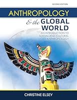 Anthropology and the Global World: An Introduction to Social and Cultural Anthropology B0CGTWS17B Book Cover