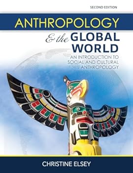 Anthropology and the Global World: An Introduction to Social and Cultural Anthropology