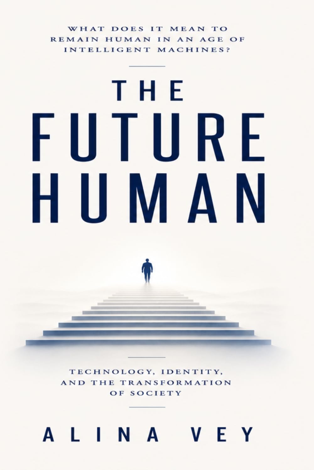 The Future Human: Technology, Identity, and the Transformation of Society
