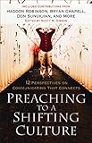 Preaching to a Shifting Culture: 12 Perspectives on Communicating that Connects