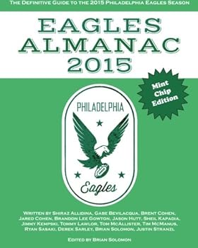 Eagles Almanac 2015: The Definitive Guide To The 2015 Philadelphia Eagles Season