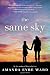 The Same Sky: A Novel