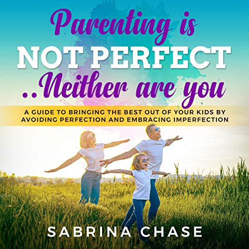 Parenting Is Not Perfect... Neither Are You by Sabrina Chase episode artwork
