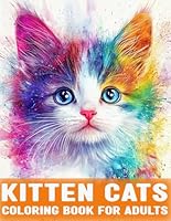 Kitten Cats Coloring Book for Adults: An Beautiful Kittens Cat and Flowers For Adult B0F6D6CXPQ Book Cover