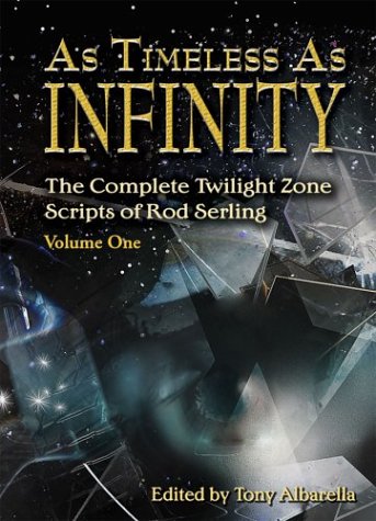 Cover of As Timeless As Infinity: The Complete Twilight Zone Scripts of Rod Serling: Volume 1