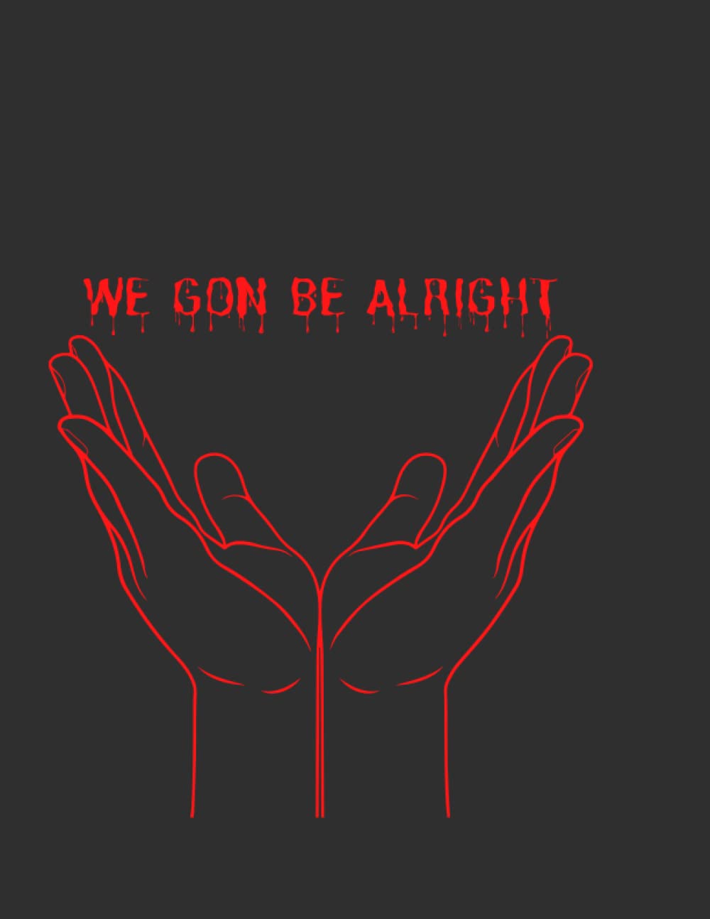 We Gon Be Alright! Wide Ruled