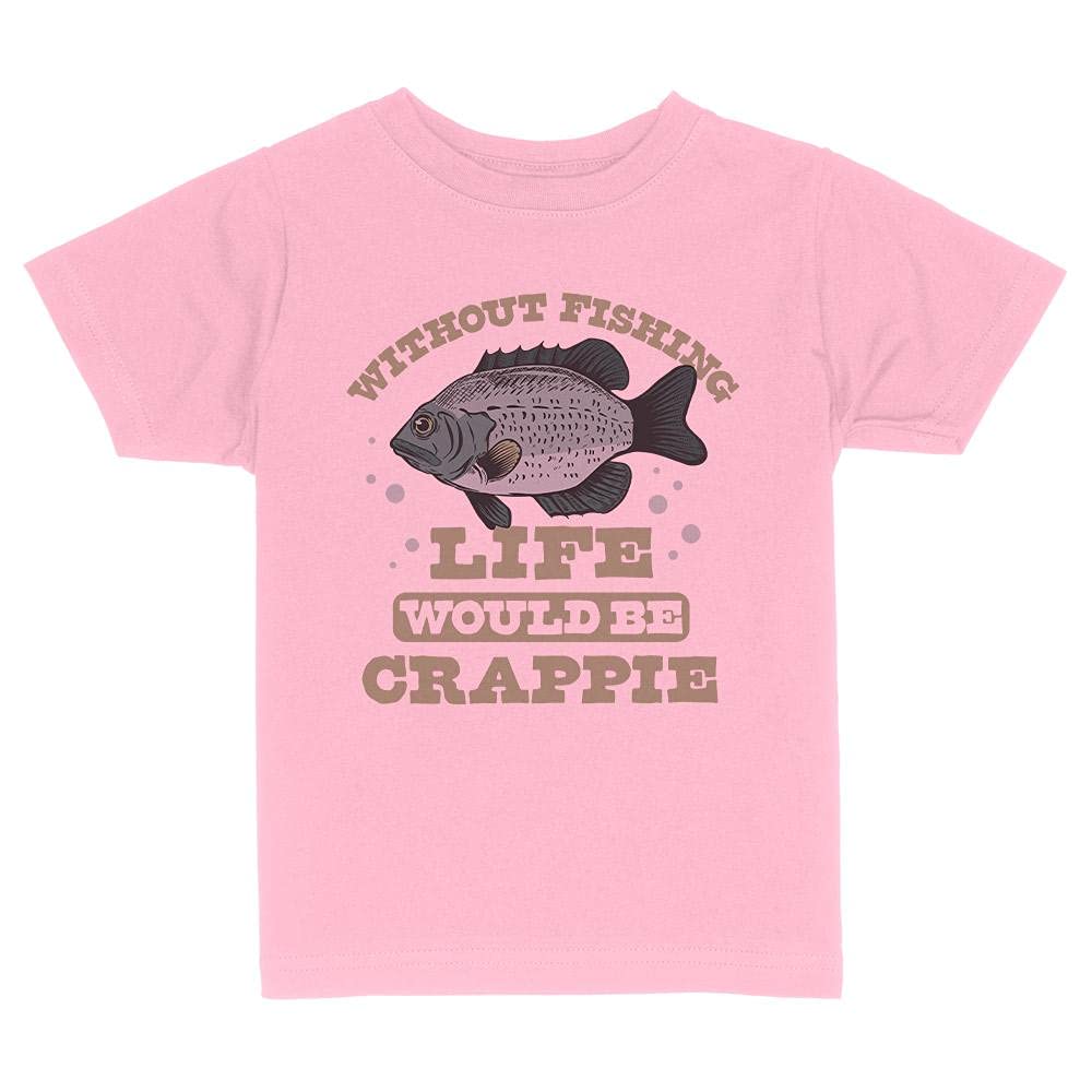 Without Fishing Life Would Be Crappie Toddler Kids T-Shirt 2T Light Pink