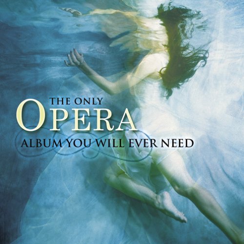 VARIOUS ARTISTS - Only Opera Album You Will Ever Need - Amazon.com Music