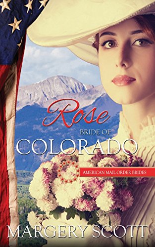 Rose: Bride of Colorado (By: Margery Scott)