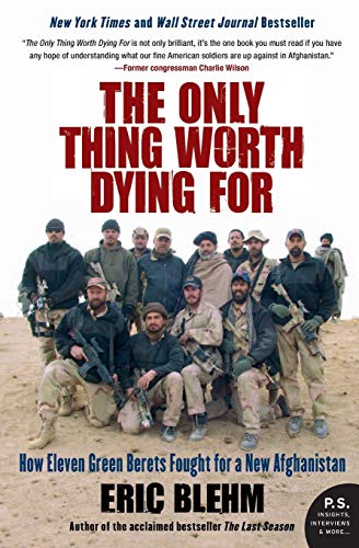 Cover of The Only Thing Worth Dying For: How Eleven Green Berets Fought for a New Afghanistan (P.S.)