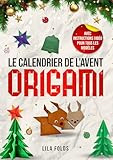 Le Calendrier de l'Avent   Origami pour les enfants et adultes: 24 modèles d'Origami pour un Noël et une période de l'Avent créatifs   Avec code QR et instructions vidéo pour tous les modèles