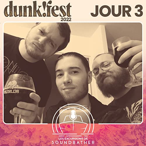 Les Excursions de Soundbather - Dunk!Fest 2022 Jour 3