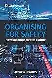 Organising for Safety: How structure creates culture