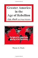 Greater America in the Age of Rebellion: Part One: Facts and Perceptions: Models 0931400031 Book Cover