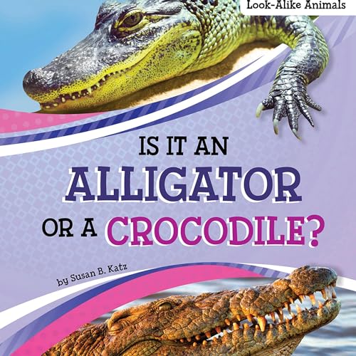 Is It an Alligator or a Crocodile? | Susan B. Katz