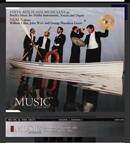 Steve Reich and Musicians - Reich's Music for Mallet Instruments, Voices and Organ / Nexus Plays, William Cahn, John Wyre, and George Hamilton Green / Music & The Arts 1996 Volume 1 , Number 4