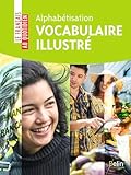 Alphabétisation : vocabulaire illustré: Un cahier de vocabulaire pour...