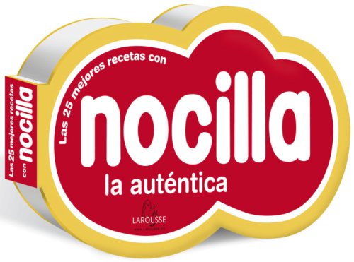 NOCILLA. Las mejores recetas (Larousse - Libros Ilustrados/ Prácticos - Gastronomía)