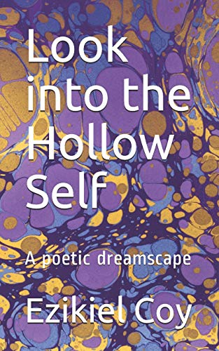 Look into the Hollow Self: A poetic dreamscape
