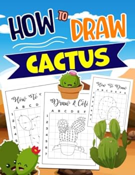 How To Draw Cactus: A Desert Plant Shown By 30 Easy And Simple Pictures To Learn To Draw | Gag Gifts | Stress Relief Gifts | White Elephant Gifts | Christmas Gifts